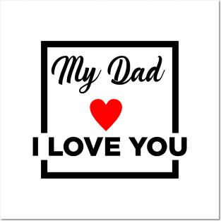 MY DAD I LOVE YOU Posters and Art